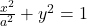 \frac{x^2}{a^2} + {y^2} = 1
