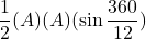 \[\frac{1}{2}(A)(A)(\sin{\frac{360}{12}})\]