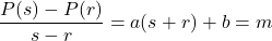 \[\frac{P(s)-P(r)}{s-r}=a(s+r)+b = m\]