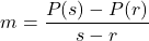 \[m=\frac{P(s)-P(r)}{s-r}\]