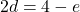 \[2d=4-e\]