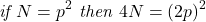 \[\emph{if } N = p^2 \emph{ then } 4N=(2p)^2\]