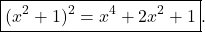 \[\boxed{(x^2+1)^2=x^4+2x^2+1}.\]