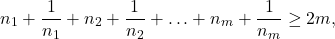 \[n_1 + \frac{1}{n_1} + n_2 + \frac{1}{n_2} + \ldots + n_m + \frac{1}{n_m} \geq 2m,\]