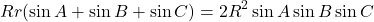 \[Rr(\sin{A}+\sin{B}+\sin{C}) = 2R^2\sin{A}\sin{B}\sin{C}\]