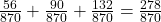 \frac{56}{870}+\frac{90}{870}+\frac{132}{870}=\frac{278}{870}