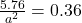 \frac{5.76}{a^2} = 0.36