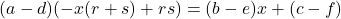 \[(a-d)(-x(r+s)+rs)=(b-e)x+(c-f)\]