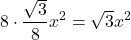 \[8\cdot\frac{\sqrt{3}}{8}x^{2}=\sqrt{3}x^{2}\]