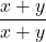 \[\frac{x + y}{x + y}\]