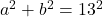 a^2+b^2=13^2