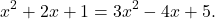 \[x^2+2x+1=3x^2-4x+5.\]