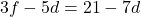 \[3f-5d=21-7d\]