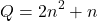 \[Q=2n^2+n\]