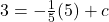 3=-\frac{1}{5}(5)+c