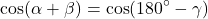 \[ \cos(\alpha+\beta) = \cos(180^\circ - \gamma)\]