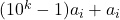 (10^k - 1)a_i + a_i