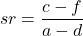 \[sr=\frac{c-f}{a-d}\]