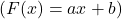 ( F(x) = ax + b )