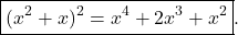 \[\boxed{(x^2+x)^2=x^4+2x^3+x^2}.\]