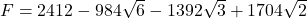 F = 2412 - 984\sqrt{6} - 1392\sqrt{3} + 1704\sqrt{2}