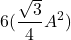 \[6(\frac{\sqrt{3}}{4}A^2)\]