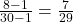 \frac{8-1}{30-1}=\frac{7}{29}