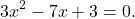 \[3x^2-7x+3=0.\]