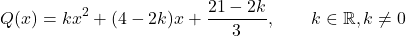 \[{Q(x)=kx^2+(4-2k)x+\frac{21-2k}{3},\qquad k\in\mathbb{R}, k\neq0}\]