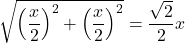 \[\sqrt{\left(\frac{x}{2}\right)^2 + \left(\frac{x}{2}\right)^2} = \frac{\sqrt{2}}{2}x\]