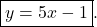 \[\boxed{y=5x-1}.\]