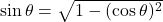 \sin\theta=\sqrt{1-(\cos\theta)^2}