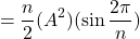 \[=\frac{n}{2}(A^2)(\sin{\frac{2\pi}{n}})\]