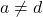 a\neq d
