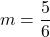 \[m = \frac{5}6\]