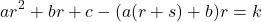 \[ar^2+br+c-(a(r+s)+b)r=k\]