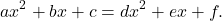 \[ax^2+bx+c=dx^2+ex+f.\]