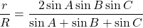 \[\frac{r}{R} = \frac{2\sin{A}\sin{B}\sin{C}}{\sin{A}+\sin{B}+\sin{C}}\]