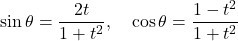 \[\sin \theta = \frac{2t}{1+t^2}, \quad \cos \theta = \frac{1-t^2}{1+t^2}\]