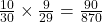 \frac{10}{30}\times\frac{9}{29}=\frac{90}{870}