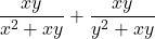 \[\frac{xy}{x^2 + xy} + \frac{xy}{y^2 + xy}\]