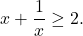 \[x + \frac{1}{x} \geq 2.\]